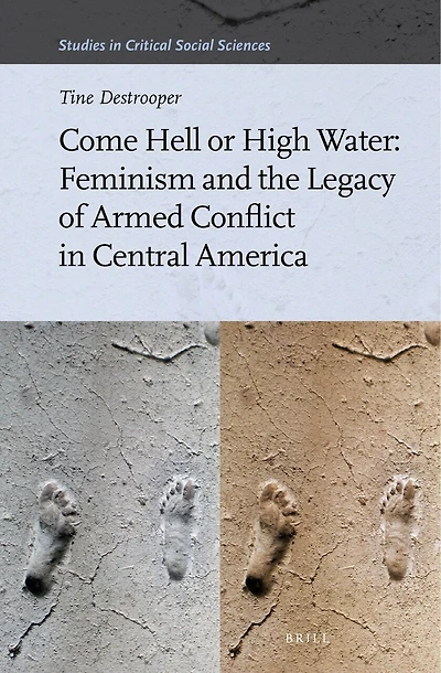 Come Hell or High Water: Feminism and the Legacy of Armed Conflict in Central America