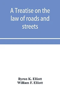 A treatise on the law of roads and streets