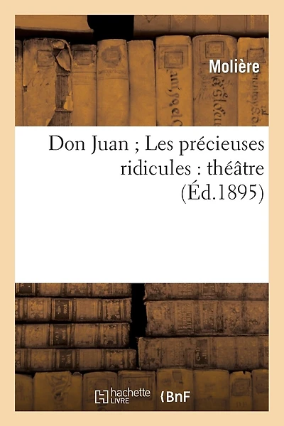 Don Juan Les Précieuses Ridicules: Théâtre