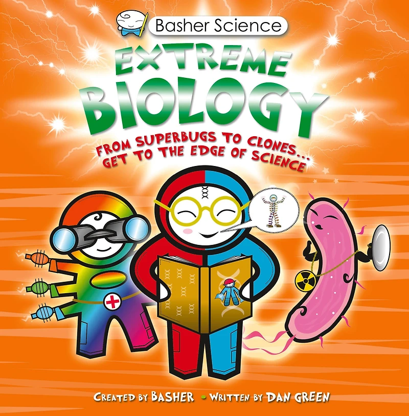 Basher Science: Extreme Biology: From Superbugs to Clones … Get the Edge of Science