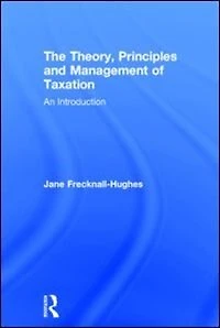 The Theory, Principles and Management of Taxation: An introduction