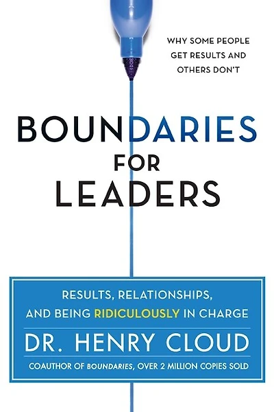 Boundaries for Leaders: Results, Relationships, and Being Ridiculously Charge