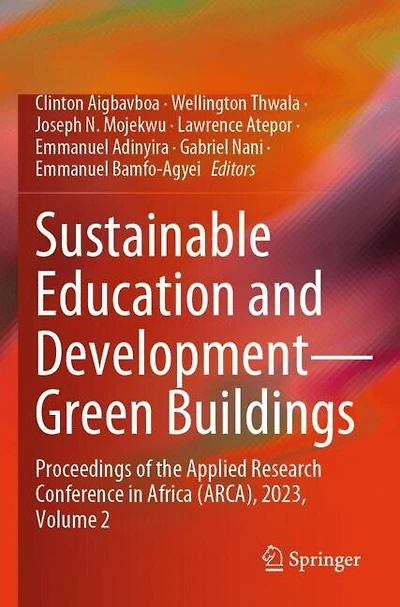 Sustainable Education and Development-Green Buildings: Proceedings of the Applied Research Conference in Africa (ARCA), 2023, Volume 2