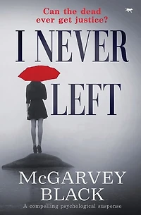 I Never Left: a compelling psychological suspense thriller
