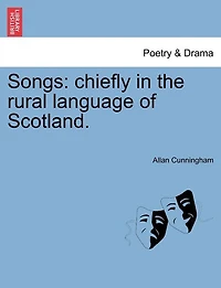 Songs: Chiefly the Rural Language of Scotland (Classic Reprint)