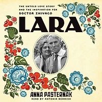 Lara: The Untold Love Story And Inspiration For Doctor Zhivago