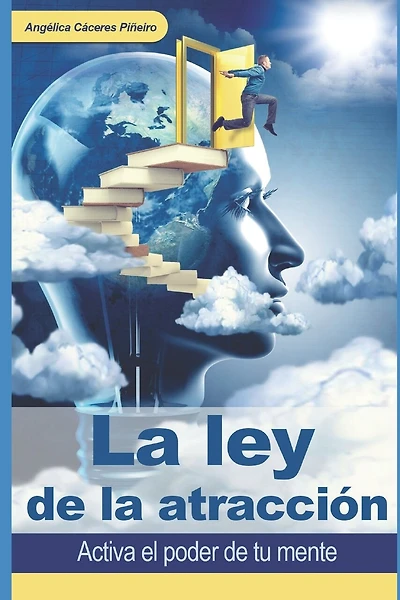 La ley de la atracción: Activa el poder de tu mente