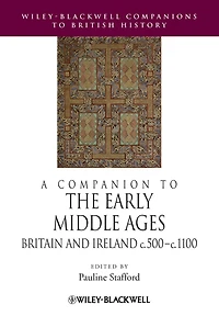 A Companion to the Early Middle Ages: Britain and Ireland c.500 - c.1100