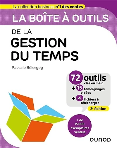 La boîte à outils de la gestion du temps - 2e éd.: 71 outils & méthodes