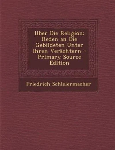 Uber Die Religion: Reden an Die Gebildeten Unter Ihren Verächtern - Primary Source Edition