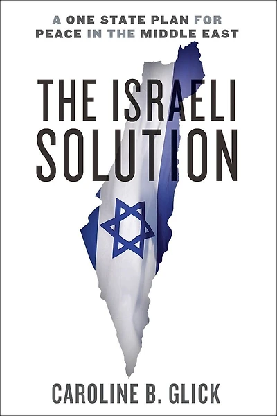 The Israeli Solution: A One-state Plan For Peace Middle East