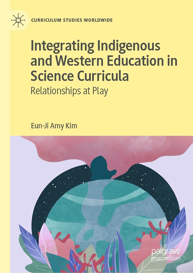 Integrating Indigenous and Western Education Science Curricula: Relationships at Play
