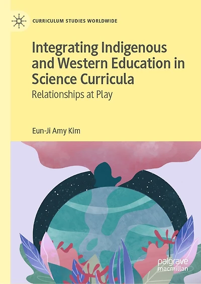 Integrating Indigenous and Western Education Science Curricula: Relationships at Play