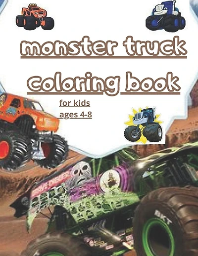 monster truck coloring book: fun Kids Coloring Book with Over 30 Designs of Monster Trucks For Boys And Girls Your Kids Will Love! for kids ages 4-8