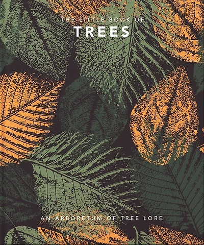The Little Book Of Trees: An Arboretum Of Tree Lore