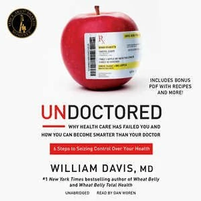 Undoctored: Why Health Care Has Failed You And How Can Become Smarter Than Your Doctor