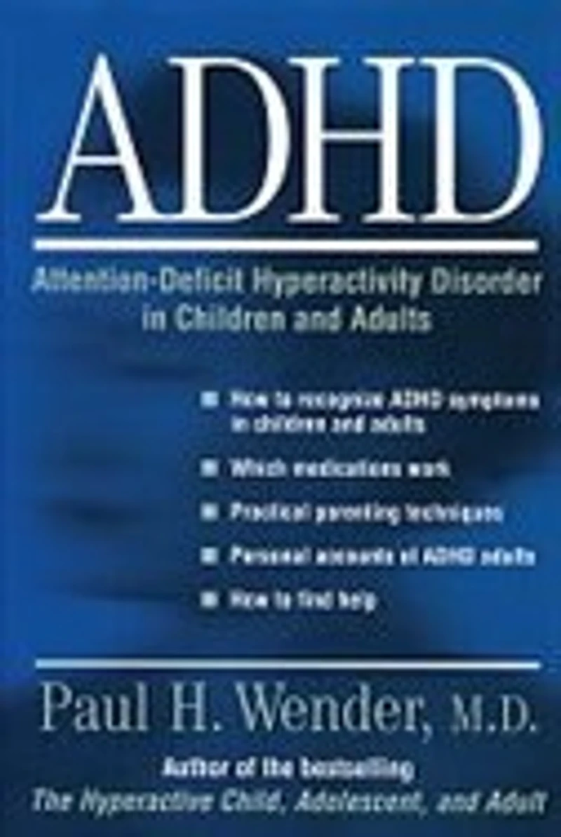 ADHD: Attention-Deficit Hyperactivity Disorder Children, Adolescents, and Adults