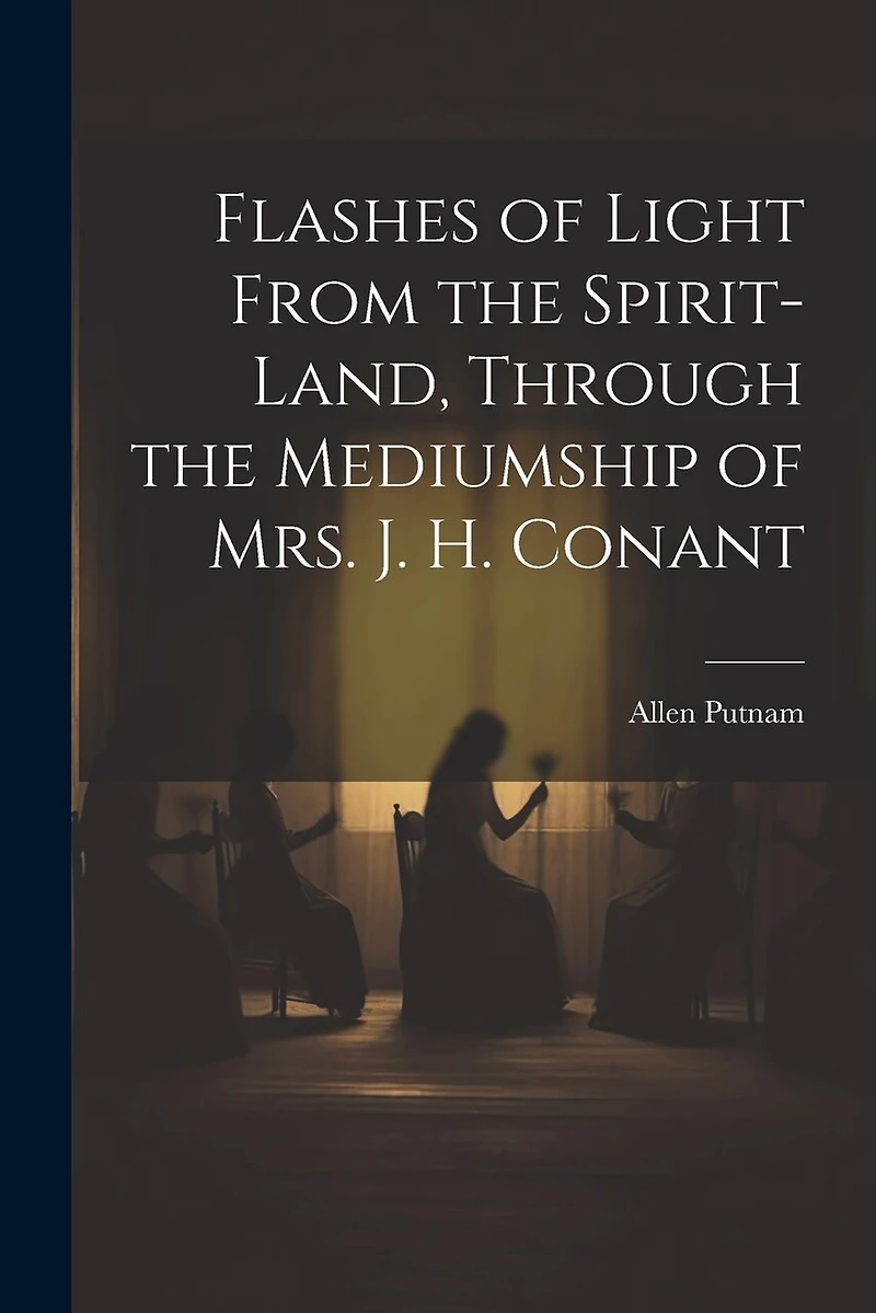 Flashes of Light From the Spirit-Land, Through the Mediumship of Mrs. J. H. Conant