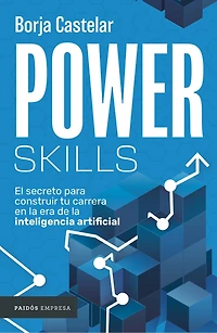 Power Skills: El secreto para construir tu carrera en la era de inteligencia artificial