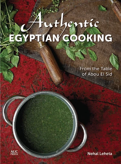 Authentic Egyptian Cooking: From The Table Of Abou El Sid