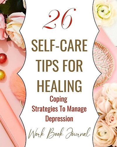 26 Self-Care Tips For Healing - Coping Strategies To Manage Depression - Work Book Journal: Pastel Pink White Floral Abstract Contemporary Modern Cover Design