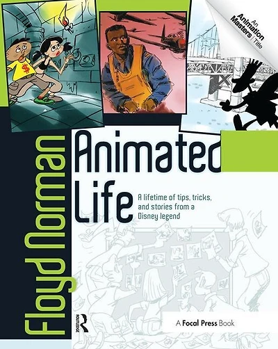 Animated Life: A Lifetime of tips, tricks, techniques and stories from an animation Legend