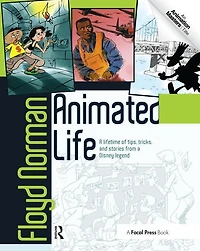 Animated Life: A Lifetime of tips, tricks, techniques and stories from an animation Legend