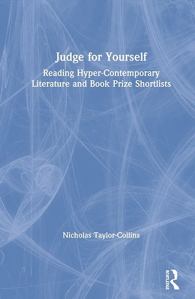 Judge For Yourself: Reading Hyper-contemporary Literature And Book Prize Shortlists