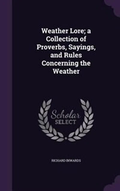 Weather Lore; a Collection of Proverbs, Sayings
