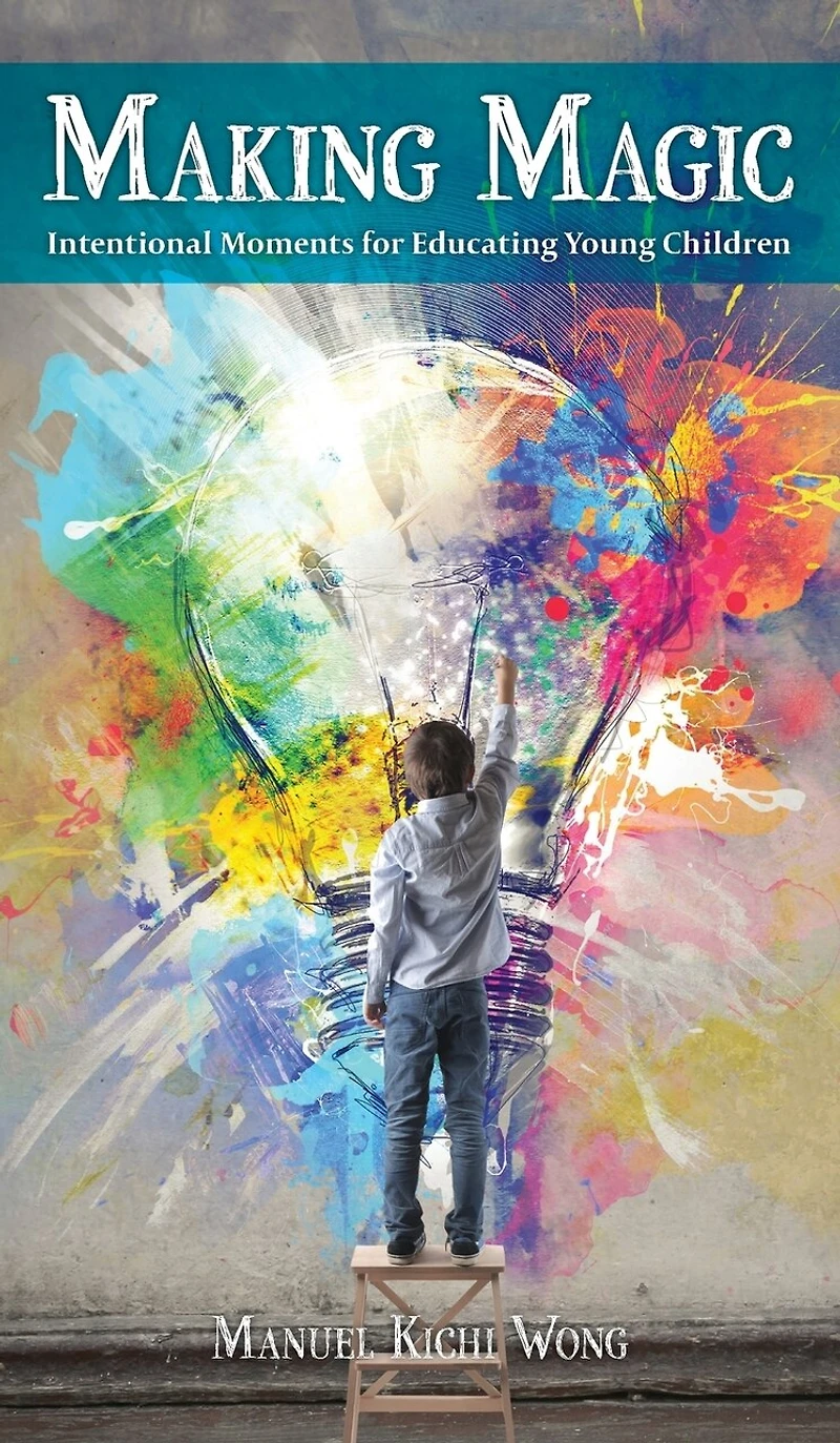 Making Magic: Intentional Moments for Educating Young Children