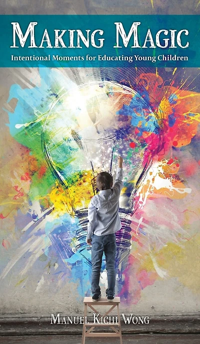 Making Magic: Intentional Moments for Educating Young Children
