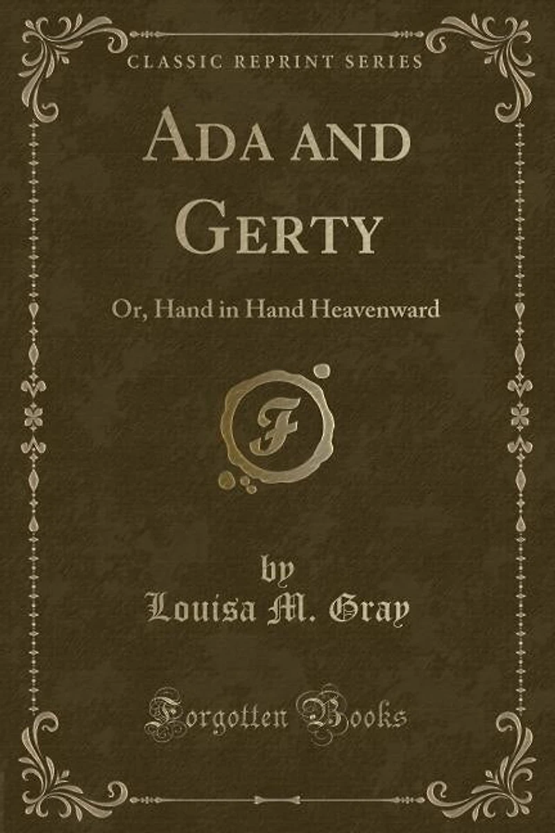 Ada and Gerty: Or, Hand Heavenward (Classic Reprint)