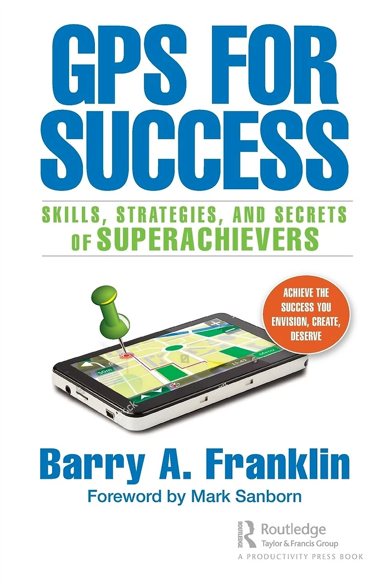 Gps For Success: Skills, Strategies, And Secrets Of Superachievers