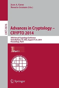 Advances In Cryptology - Crypto 2014: 34th Annual Cryptology Conference, Santa Barbara, CA, USA, August 17-21, 2014, Proceedings, Part I