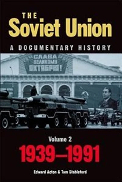 The Soviet Union: A Documentary History Volume 2: 1939-1991