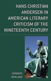 Hans Christian Andersen American Literary Criticism of the Nineteenth Century