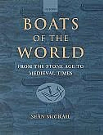 Boats of the World: From Stone Age to Medieval Times