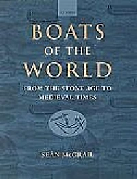 Boats of the World: From Stone Age to Medieval Times