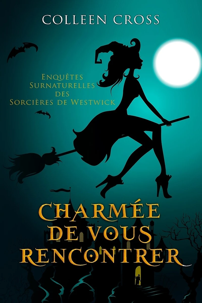 Charmée De Vous Rencontrer: Une Petite Enquête Des Sorcières Westwick