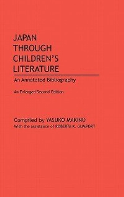 Japan Through Children's Literature: An Annotated Bibliography; Enlarged
