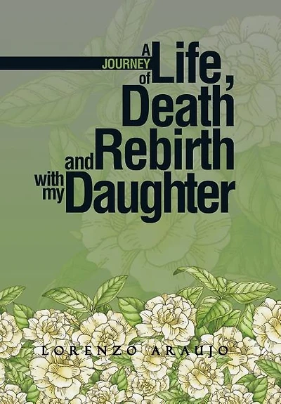A Journey of Life, Death and Rebirth with My Daughter