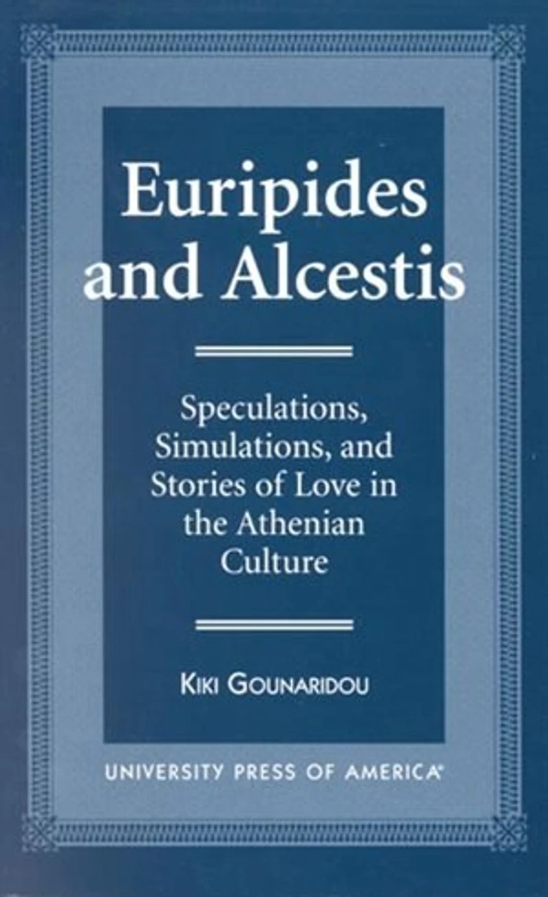 Euripides and Alcestis: Speculations, Simulations, Stories of Love the Athenian Culture