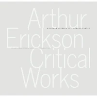 Arthur Erickson: An Architect's Life