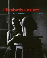 Elizabeth Catlett: An American Artist in Mexico