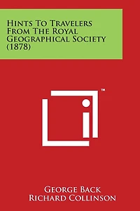 Hints to Travelers from the Royal Geographical Society (1878)