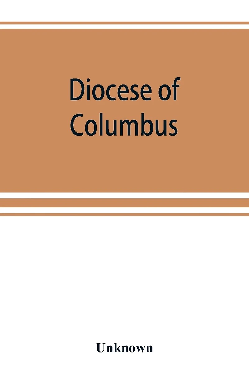 Diocese Of Columbus: The History Of Fifty Years, 1868-1918