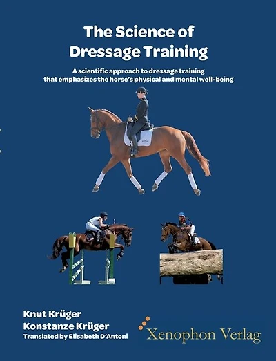 The Science Of Dressage Training: A Scientific Approach To Dressage Training That Emphasizes The Horses Physical And Mental Well-being