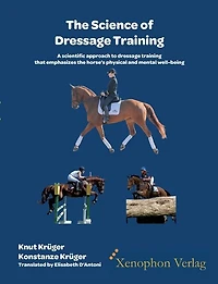 The Science Of Dressage Training: A Scientific Approach To Dressage Training That Emphasizes The Horses Physical And Mental Well-being