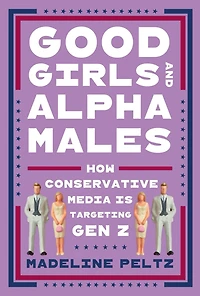Good Girls and Alpha Males: How Conservative Media Is Targeting Gen Z