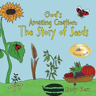 God's Amazing Creation: The Story of Seeds